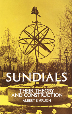 Sundials: Their Theory and Construction - Waugh, Albert