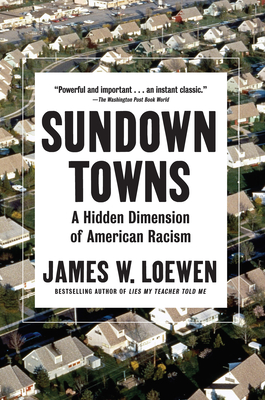 Sundown Towns: A Hidden Dimension of American Racism - Loewen, James W