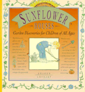 Sunflower Houses: Garden Discoveries for Children of All Ages - Lovejoy, Sharon