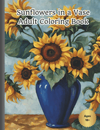 Sunflowers in a Vase Adult Coloring Book
