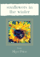 Sunflowers In The Winter