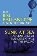 Sunk at Sea: Adventures of Wandering Will in the Pacific