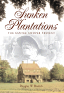 Sunken Plantations: The Santee Cooper Project
