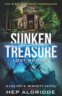 Sunken Treasure Lost Worlds: A Colten X. Burnett Novel