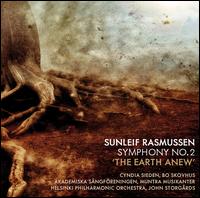 Sunleif Radmussen: Symphony No. 2 "The Earth Anew" - Bo Skovhus (baritone); Cyndia Sieden (soprano); Akademiska Sngfreningen (choir, chorus); Muntra Musikanter (choir, chorus);...