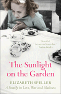 Sunlight on the Garden: A Family in Love, War and Madness - Speller, Elizabeth