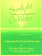 Sunlight on Water: A Manual for Soul-Full Living: The Ones with No Names