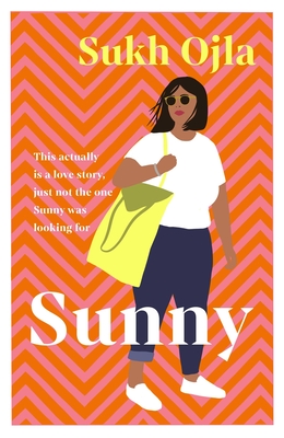 Sunny: Heartwarming and utterly relatable - the dazzling debut novel by comedian, writer and actor Sukh Ojla - Ojla, Sukh