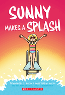 Sunny Makes a Splash: A Graphic Novel (Sunny #4): Volume 4