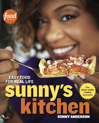 Sunny's Kitchen: Easy Food for Real Life: A Cookbook - Anderson, Sunny