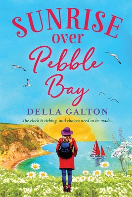 Sunrise Over Pebble Bay: A warm, escapist, feel-good read - Galton, Della