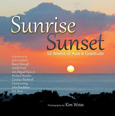 Sunrise, Sunset: 52 Weeks of Awe & Gratitude - Weiss, Kim