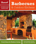 Sunset Outdoor Design & Build: Barbecues & Outdoor Kitchens: Fresh Ideas for Outdoor Living