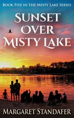 Sunset Over Misty Lake: Book Five in the Misty Lake Series - Standafer, Margaret