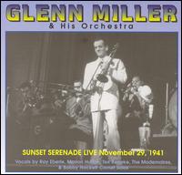 Sunset Serenade Live November 29, 1941 - Glenn Miller