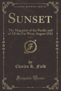 Sunset, Vol. 27: The Magazine of the Pacific and of All the Far West; August 1911 (Classic Reprint)