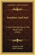 Sunshine and Surf: A Year's Wanderings in the South Seas (1901)
