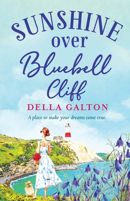 Sunshine Over Bluebell Cliff: A wonderfully uplifting read - Galton, Della