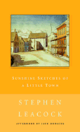 Sunshine Sketches of a Little Town - Leacock, Stephen, and Leacock, Raymond, and Hodgins, Jack (Afterword by)