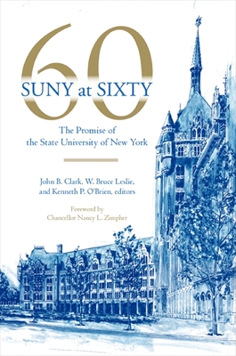 Suny at Sixty: The Promise of the State University of New York - Clark, John B (Editor), and Leslie, W Bruce (Editor), and O'Brien, Kenneth P (Editor)