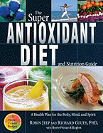 Super Antioxidant Diet and Nutrition Guide: A Health Plan for the Body, Mind, and Spirit