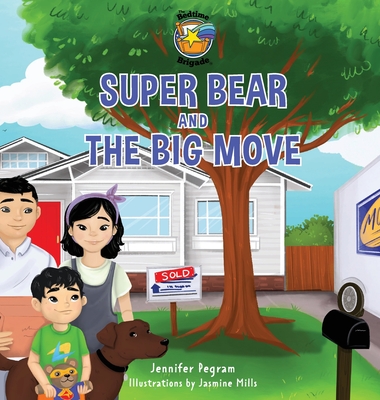 Super Bear and the Big Move - Pegram, Jennifer, and Chetwynd, Ellen (Editor)