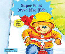 Super Ben's Brave Bike Ride: A Book about Courage