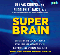 Super Brain: Unleashing the Explosive Power of Your Mind to Maximize Health, Happiness, and Spiritual Well-Being