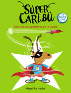 Super Carib Solo Hay Un Superh?roe En La Ciudad / Super Caribou: There Is Only One Superhero in Town
