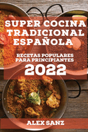 Super Cocina Tradicional Espaola 2022: Recetas Populares Para Principiantes