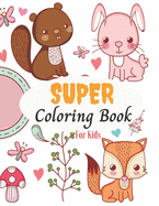 Super Coloring Book For Kids: Coloring Workbook For Kids Ages 6 -12, Great Gift for Boys & Girls .
