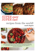 Super Easy Super Fast Recipes from the World: If You Like to Prepare Tasty Meals from Different Countries and Coultures, This Could Be the Right Cookbook for You! Learn How to Cook Yummy Meals Quick and Easy, to Build a Simple But Effective Meal Plan...
