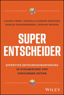Super-Entscheider: Effektive Entscheidungsfindung in dynamischen und unsicheren Zeiten