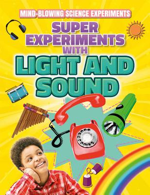 Super Experiments with Light and Sound - Canavan, Thomas