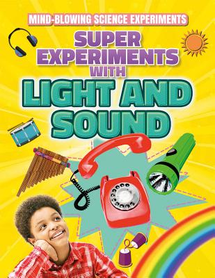 Super Experiments with Light and Sound - Canavan, Thomas