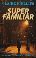 Super Familiar: A Grippingly Modern Crime Thriller