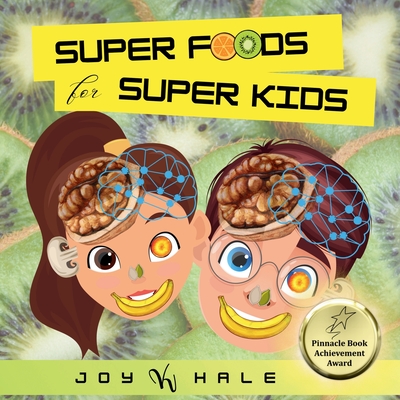 Super Foods for Super Kids: Learn about the foods that look like and benefit human body parts - Hale, Joy K