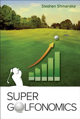 Super Golfonomics - Shmanske, Stephen