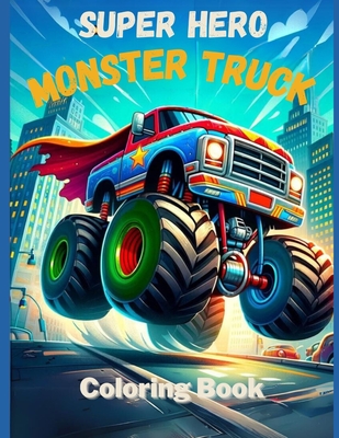 Super Hero Monster Trucks Coloring Book - Knight, Blair