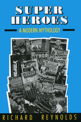 Super Heroes: A Modern Mythology - Reynolds, Richard, M.D.