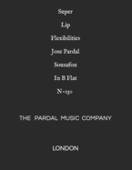 Super Lip Flexibilities Jose Pardal Sousafon In B Flat N-130: London