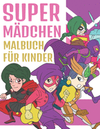 Super Mdchen Malbuch Fr Kinder: Bezaubernde Illustrationen fr Superhelden Mdchen Malblock fr Kinder 4-9 Jahre