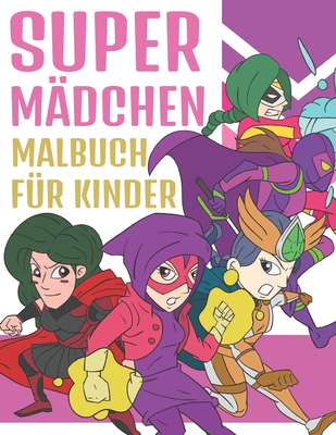 Super M?dchen Malbuch F?r Kinder: Bezaubernde Illustrationen f?r Superhelden M?dchen Malblock f?r Kinder 4-9 Jahre - Press, Bee Art