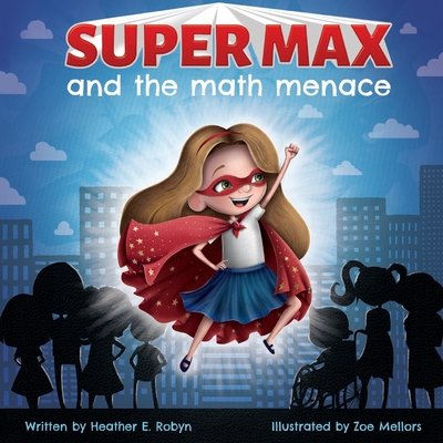 Super Max and the Math Menace - Filippone, Nikki (Editor), and Robyn, Heather E