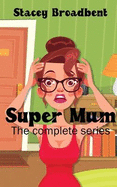 Super Mum: the complete series: A humorous tale of motherhood