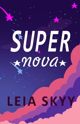 Super Nova: A Teen Enemies-to-Lovers Romance - Skyy, Leia