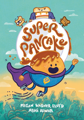 Super Pancake: (A Graphic Novel) - Wagner Lloyd, Megan