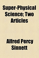 Super-Physical Science: Two Articles