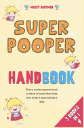 Super Pooper Handbook [3 in 1]: Every modern parent need to know to teach their kids how to do it once and do it well