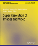 Super Resolution of Images and Video